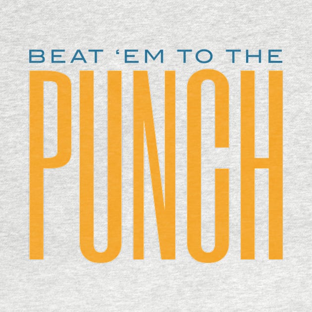 Boxing Phrase Beat 'em to the Punch by whyitsme